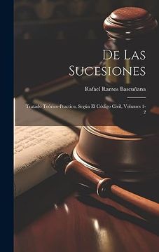 portada De las Sucesiones: Tratado Teórico-Practico, Según el Código Civil, Volumes 1-2 (in Spanish)