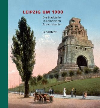 portada Leipzig um 1900. Teil 02: Die Stadtteile in kolorierten Ansichtskarten aus dem Archiv des Leibniz-Instituts für Länderkunde Leipzig (in German)