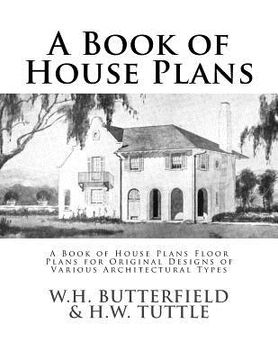 portada A Book of House Plans: A Book of House Plans Floor Plans for Original Designs of Various Architectural Types (en Inglés)