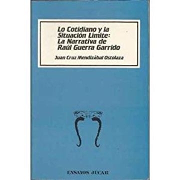 portada Lo cotidiano y la situación límite: la narrativa de Raúl Guerra Garrido (in Spanish)