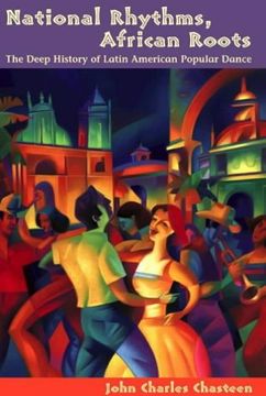 portada National Rhythms, African Roots: The Deep History of Latin American Popular Dance (Dialogos) (en Inglés)