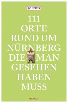 portada 111 Orte Rund um Nürnberg, die man Gesehen Haben Muss (en Alemán)