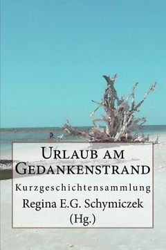 portada Urlaub am Gedankenstrand: Kurzgeschichtensammlung (en Alemán)
