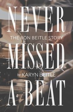 portada Never Missed a Beat: The Ron Beitle Story (en Inglés)