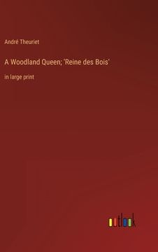 portada A Woodland Queen; 'Reine des Bois': in large print (en Inglés)