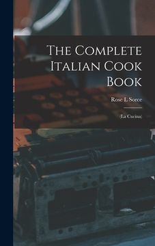 portada The Complete Italian Cook Book: (La Cucina) (en Inglés)