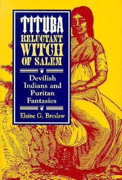 portada tituba, reluctant witch of salem: devilish indians and puritan fantasies