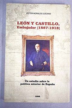portada León y Castillo, Embajador, 1887-1918: Un Estudio Sobre la Política Exterior de España