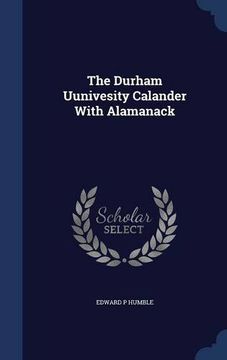 portada The Durham Uunivesity Calander With Alamanack