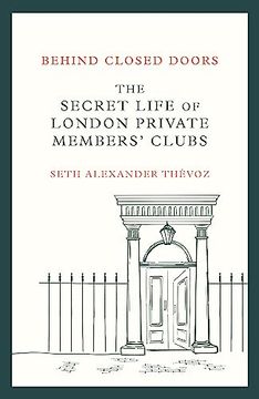 portada Behind Closed Doors: The Secret Life of London Private Members' Clubs (in English)