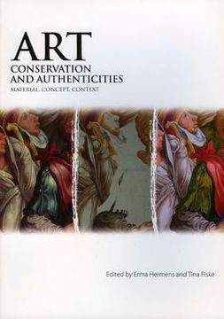 Art, Conservation and Authenticities: Material, Concept, Context (en Inglés)
