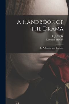 portada A Handbook of the Drama: Its Philosophy and Teaching (en Inglés)