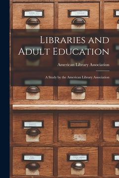 portada Libraries and Adult Education: A Study by the American Library Association