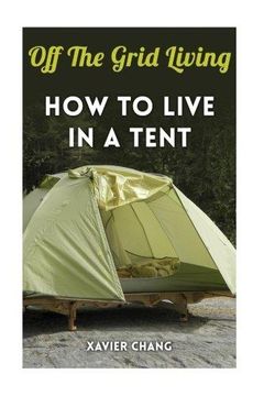 portada Off The Grid Living: How To Live In A Tent (en Inglés)