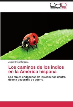 portada Los Caminos de los Indios en la América Hispana: Los Males Endémicos de los Caminos Dentro de una Geografía de Guerra