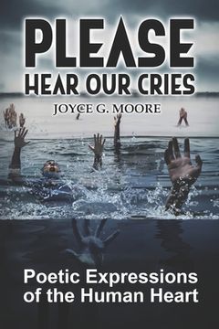 portada Please Hear Our Cries: Poetic Expressions of the Human Heart (en Inglés)