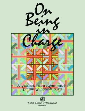 portada on being in charge. a guide to management in primary health care (en Inglés)