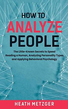 portada How to Analyze People: The Little-Known Secrets to Speed Reading a Human, Analyzing Personality Types and Applying Behavioral Psychology (in English)