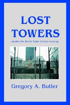 portada lost towers: inside the world trade center cleanup (en Inglés)
