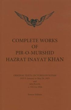 portada Complete Works of Pir-O-Murshid Hazrat Inayat Khan: Original Texts: Lectures on Sufism 1925 i: January to may 24 and six Plays c. 1912 to 1926: Source. Of Pir-O-Murshid Hazrat Inayat Khan, 10) (en Inglés)