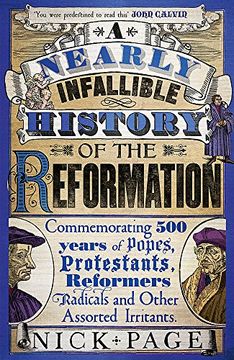 portada A Nearly Infallible History of the Reformation: Commemorating 500 years of Popes, Protestants, Reformers, Radicals and Other Assorted Irritants