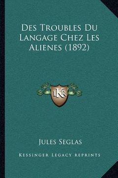 portada Des Troubles Du Langage Chez Les Alienes (1892) (en Francés)