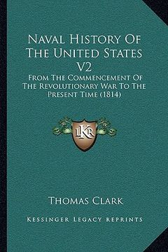 portada naval history of the united states v2: from the commencement of the revolutionary war to the present time (1814)