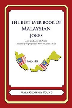 portada The Best Ever Book of Malaysian Jokes: Lots and Lots of Jokes Specially Repurposed for You-Know-Who (en Inglés)