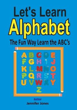 portada Let's Learn Alphabet: Learn the ABC's the Fun Way (en Inglés)