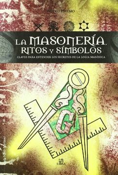 portada La Masoneria, Ritos y Simbolos. Claves Para Entender los Secretos de la Logia Masonica (in Spanish)
