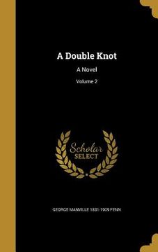 portada A Double Knot: A Novel; Volume 2 (in English)