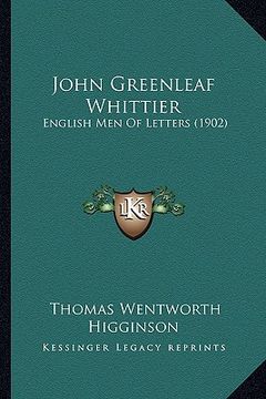 portada john greenleaf whittier: english men of letters (1902) (in English)