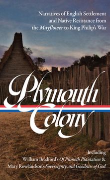 portada Plymouth Colony: Narratives of English Settlement and Native Resistance From the Mayflower to King Philip'S war (Loa #337) (Library of America, 337) (en Inglés)
