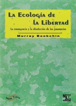 portada La Ecologia de la Libertad: La Emergencia y la Disolucion de las Jerarquias (in Spanish)