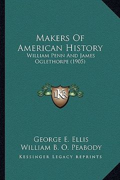portada makers of american history: william penn and james oglethorpe (1905) (en Inglés)