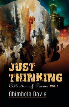 portada Just Thinking: Collection of Poems: Volume I (en Inglés)