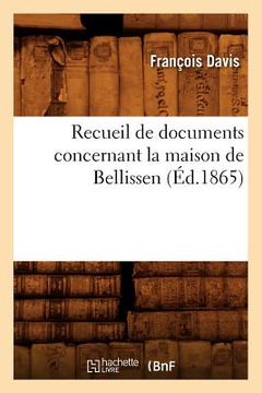 portada Recueil de Documents Concernant La Maison de Bellissen, (Éd.1865) (en Francés)
