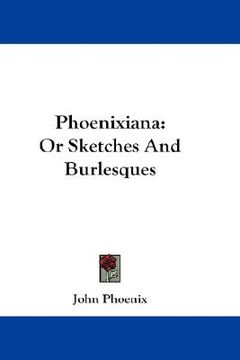 portada phoenixiana: or sketches and burlesques