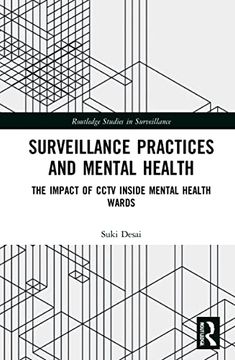 portada Surveillance Practices and Mental Health: The Impact of Cctv Inside Mental Health Wards (Routledge Studies in Surveillance) (en Inglés)