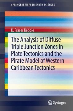 portada The Analysis of Diffuse Triple Junction Zones in Plate Tectonics and the Pirate Model of Western Caribbean Tectonics (Springerbriefs in Earth Sciences) (en Inglés)