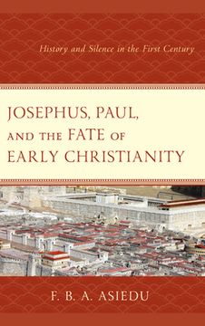 portada Josephus, Paul, and the Fate of Early Christianity: History and Silence in the First Century (en Inglés)
