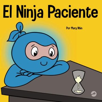 portada El Ninja Paciente: Un Libro Para Niños Sobre el Desarrollo de la Paciencia y la Gratificación Retrasada