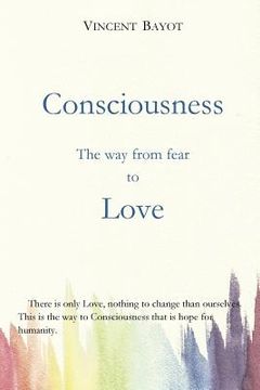 portada Consciousness: The way from fear to love (en Inglés)