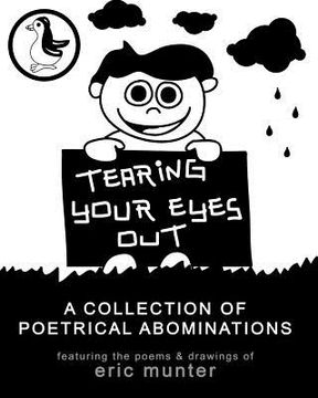portada Tearing Your Eyes Out: A Collection of Poetrical Abominations (en Inglés)