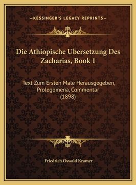 portada Die Athiopische Ubersetzung Des Zacharias, Book 1: Text Zum Ersten Male Herausgegeben, Prolegomena, Commentar (1898) (en Alemán)