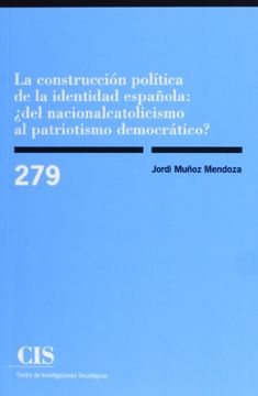 portada La Construcción Política de la Identidad Española:  Del Nacionalcatolicismo al Patriotismo Democrático?