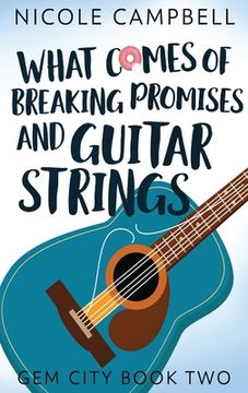 portada What Comes of Breaking Promises and Guitar Strings (en Inglés)