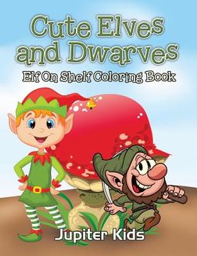 portada Cute Elves and Dwarves: Elf Shelf Coloring Book (en Inglés)