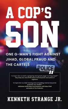portada A Cop's Son: One G-Man's Fight Against Jihad, Global Fraud And The Cartels (en Inglés)