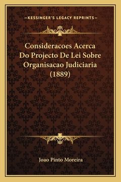 portada Consideracoes Acerca Do Projecto De Lei Sobre Organisacao Judiciaria (1889) (in Portuguese)